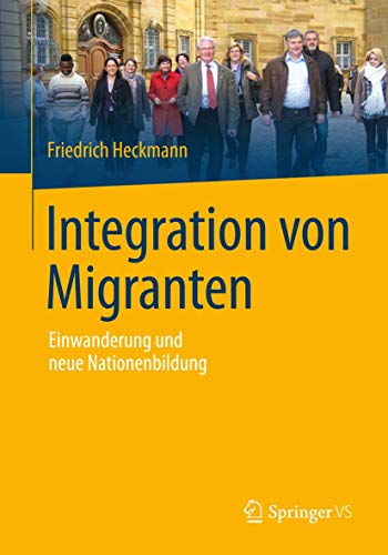 Integration von Migranten: Einwanderung und neue Nationenbildung von Springer VS