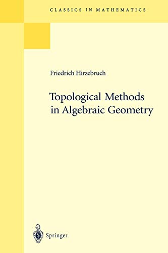Topological Methods in Algebraic Geometry: Reprint of the 1978 Edition (Classics in Mathematics) von Springer