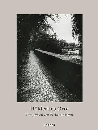 Barbara Klemm: Hölderlins Orte. Fotografien: Wanderausstellung Tübingen 2020 von Kerber Christof Verlag