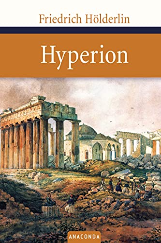 Hyperion: oder Der Eremit in Griechenland (Große Klassiker zum kleinen Preis, Band 9) von ANACONDA