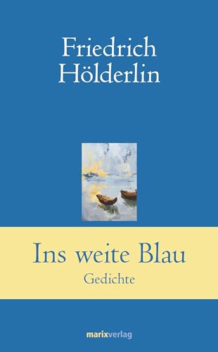 Ins weite Blau: Gedichte (Klassiker der Weltliteratur)