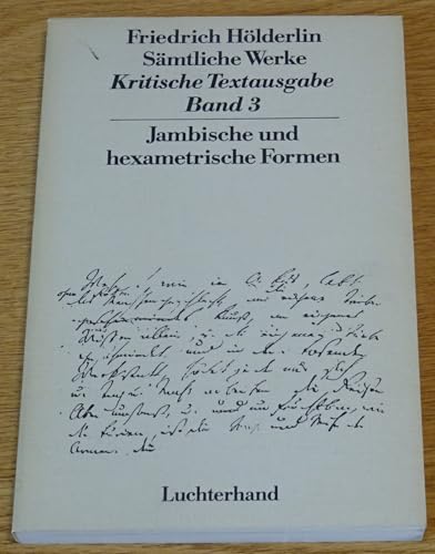 Sämtliche Werke. Jambische und hexametrische Formen (Krtitische Textausgabe, Band 3)