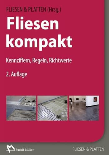 Fliesen kompakt: Kennziffern, Regeln, Richtwerte von Mller Rudolf