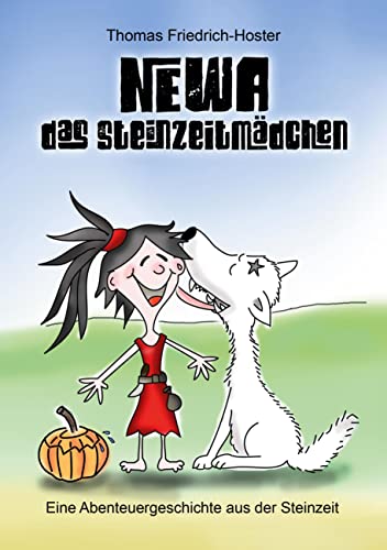 Newa das Steinzeitmädchen: Eine Abenteuergeschichte aus der Steinzeit