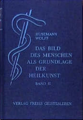 Das Bild des Menschen als Grundlage der Heilkunst. Entwurf einer geisteswissenschaftlich orientierten Medizin. Band 2: Zur allgemeinen Pathologie und Therapie