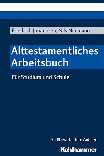 Alttestamentliches Arbeitsbuch: Für Studium und Schule von Kohlhammer W.