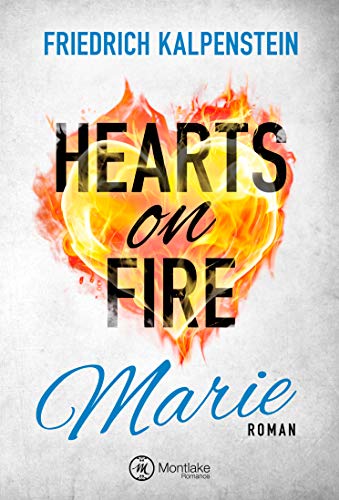 Hearts on Fire - Marie (Hearts on Fire, 4) von Montlake Romance
