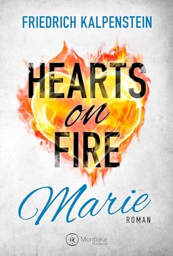 Hearts on Fire - Marie (Hearts on Fire, 4) von Montlake Romance