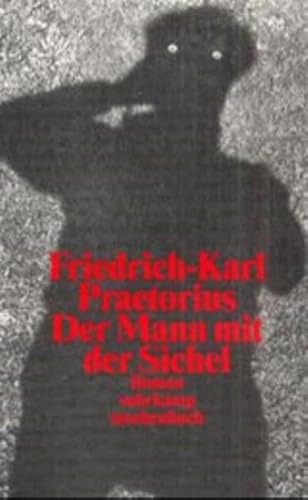 Der Mann mit der Sichel: Die Geschichte von dreien, die auszogen, uns das Fürchten zu lehren. Roman (suhrkamp taschenbuch)