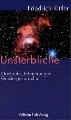 Unsterbliche: Nachrufe, Erinnerungen, Geistergespräche