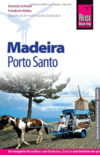 Reise Know-How Madeira mit Porto Santo: Reiseführer für individuelles Entdecken