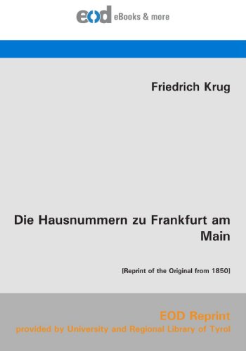 Die Hausnummern zu Frankfurt am Main: [Reprint of the Original from 1850] von EOD Network