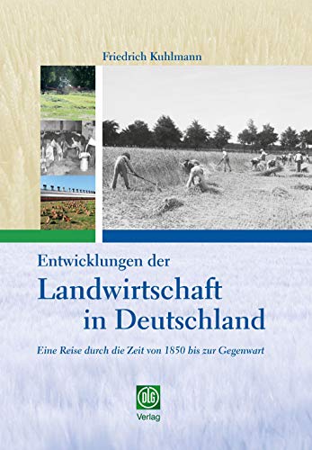 Entwicklung der Landwirtschaft in Deutschland: Eine Reise durch die Zeit von 1850 bis zur Gegenwart