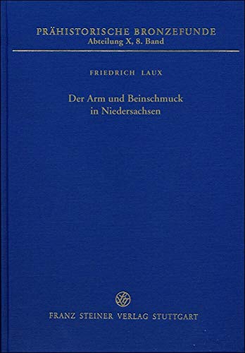 Der Arm- und Beinschmuck in Niedersachsen (Prähistorische Bronzefunde) von Franz Steiner Verlag Wiesbaden GmbH