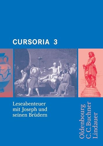 Cursus - Ausgabe A / Cursoria 3: Joseph und seine Brüder: Zu den Lektionen 37-45: Leseabenteuer mit Josef und seinen Brüdern. Unterrichtswerk für Latein Cursus - Ausgabe A / Cursoria 3: Joseph und seine Brüder: Zu den Lektionen 37-45: Leseabenteuer mit Josef und seinen Brüdern. Unterrichtswerk für Latein