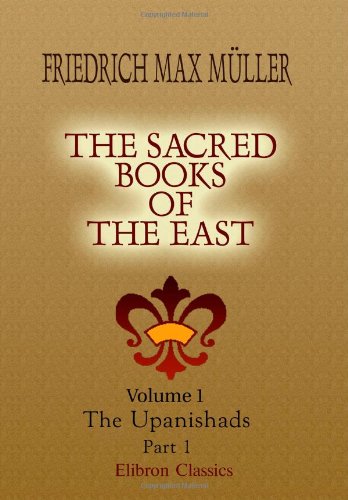 The Sacred Books of the East: Volume 1. The Upanishads. Part 1 von Adamant Media Corporation