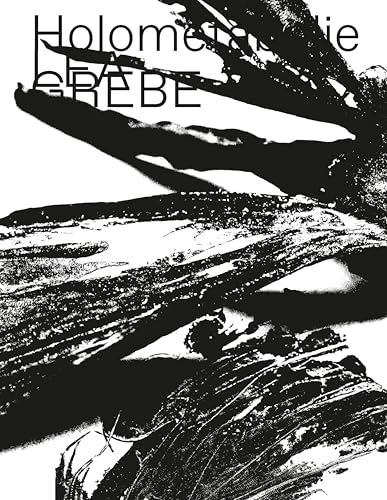 Lea Grebe: Holometabolie (Zeitgenössische Kunst) von Hatje Cantz
