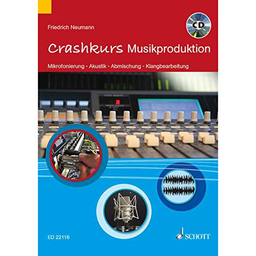 Crashkurs Musikproduktion: Mikrofonierung - Akustik - Abmischung - Klangbearbeitung (Crashkurse)