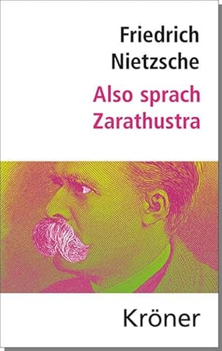 Also sprach Zarathustra: Nietzsche: Hauptwerke (Nietzsche: Hauptwerke: Kommentiert, aktuell, mit Einleitung und Zeittafel)