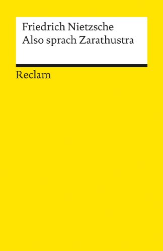 Also sprach Zarathustra: Nietzsche, Friedrich – Deutsch-Lektüre, Deutsche Klassiker der Literatur (Reclams Universal-Bibliothek)
