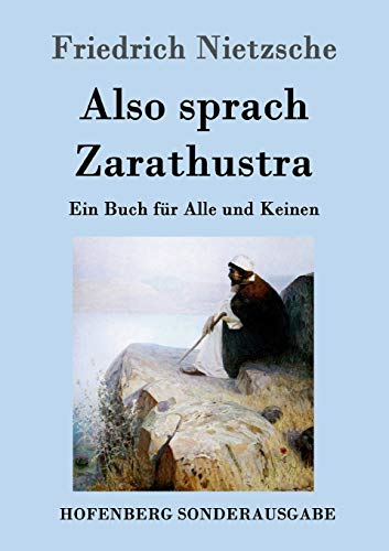 Also sprach Zarathustra: Ein Buch für Alle und Keinen Also sprach Zarathustra: Ein Buch für Alle und Keinen von Hofenberg