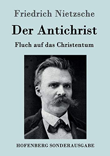 Der Antichrist: Fluch auf das Christentum von Hofenberg