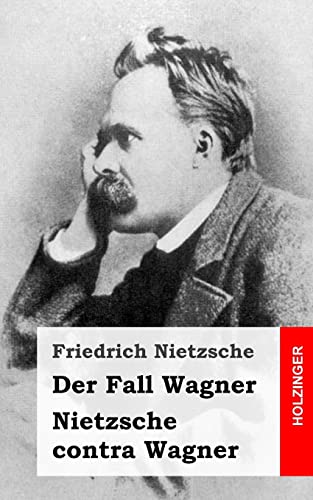 Der Fall Wagner / Nietzsche contra Wagner Der Fall Wagner / Nietzsche contra Wagner von CREATESPACE
