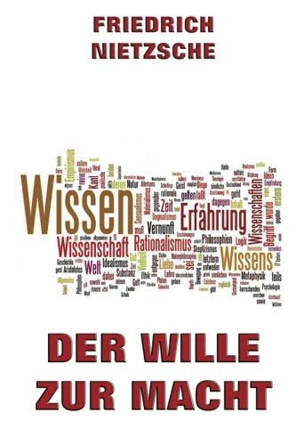 Der Wille zur Macht: Ausgabe mit beiden Bänden Der Wille zur Macht: Ausgabe mit beiden Bänden von Jazzybee Publishing
