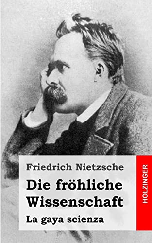 Die fröhliche Wissenschaft Die fröhliche Wissenschaft