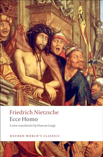 Ecce Homo: How To Become What You Are (Oxford World's Classics)