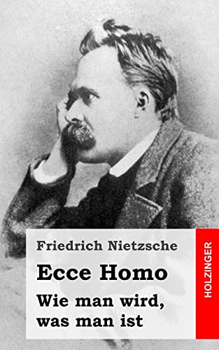 Ecce Homo: Wie man wird, was man ist Ecce Homo: Wie man wird, was man ist von CREATESPACE