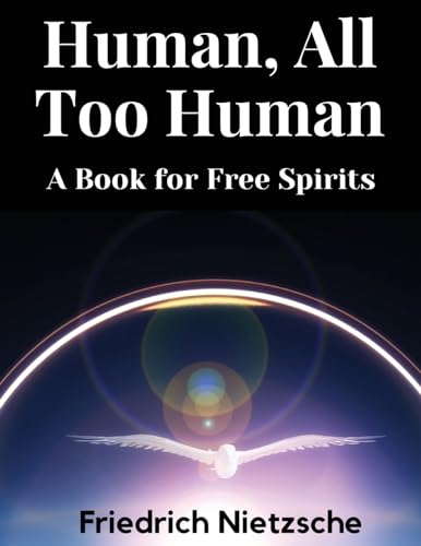 Human, All Too Human: A Book for Free Spirits von Magic Publisher