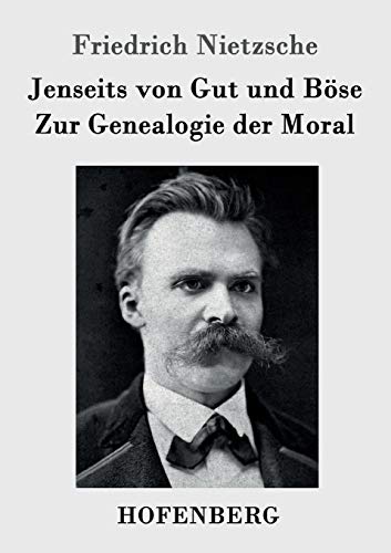 Jenseits von Gut und Böse / Zur Genealogie der Moral Jenseits von Gut und Böse / Zur Genealogie der Moral