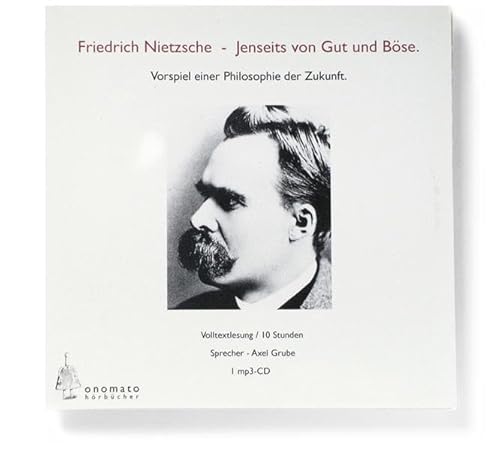 Jenseits von Gut und Böse. Vorspiel einer Philosophie der Zukunft: Volltextlesung von Axel Grube. 1 mp3-CD in handgefertigter Papphülle (Bibliophile ... in handgefertigten Schmuckschachteln)