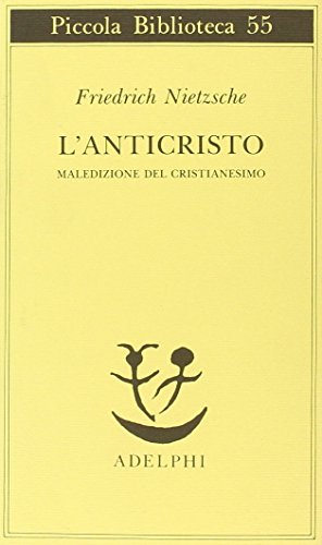 L'anticristo. Maledizione del cristianesimo L'anticristo. Maledizione del cristianesimo von Adelphi
