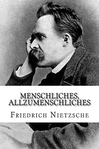 Menschliches, Allzumenschliches: Ein Buch für freie Geister Menschliches, Allzumenschliches: Ein Buch für freie Geister von CREATESPACE