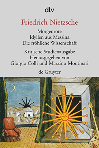 Morgenröte / Idyllen aus Messina / Die fröhliche Wissenschaft. Herausgegeben von G. Colli und M. Montinari.: Kritische Studienausgabe von dtv Verlagsgesellschaft