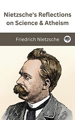 Nietzsche's Reflections on Science & Atheism von Grapevine