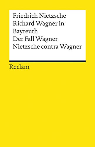 Richard Wagner in Bayreuth. Der Fall Wagner. Nietzsche contra Wagner: Nachw. v. Dieter Borchmeyer (Reclams Universal-Bibliothek) von Reclam Philipp Jun.