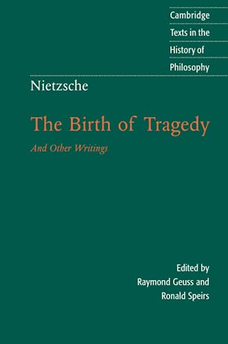 The Birth of Tragedy and Other Writings (Cambridge Texts in the History of Philosophy)