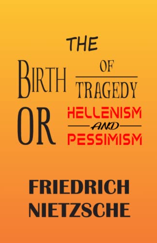The Birth of Tragedy or Hellenism and Pessimism von Zinc Read