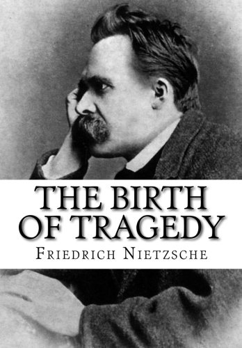 The Birth of Tragedy The Birth of Tragedy von CreateSpace Independent Publishing Platform