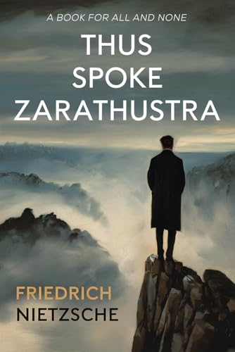 Thus Spoke Zarathustra: A Book for All and None Thus Spoke Zarathustra: A Book for All and None von Independently published