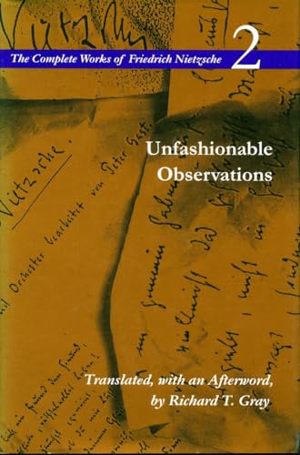 Unfashionable Observations (The Complete Works of Friedrich Nietzsche Volume 2)