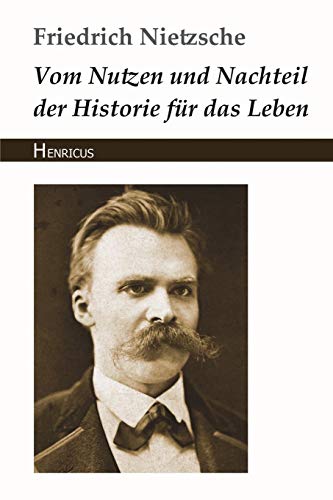 Vom Nutzen und Nachteil der Historie für das Leben