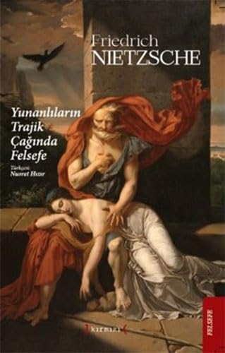 Yunanlıların Trajik Çağında Felsefe Yunanlıların Trajik Çağında Felsefe