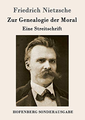 Zur Genealogie der Moral: Eine Streitschrift Zur Genealogie der Moral: Eine Streitschrift von Hofenberg