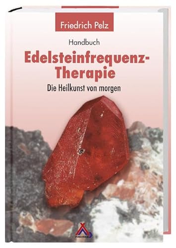 Handbuch Edelsteinfrequenz-Therapie: Die Heilkunst von morgen von Spurbuchverlag Baunach