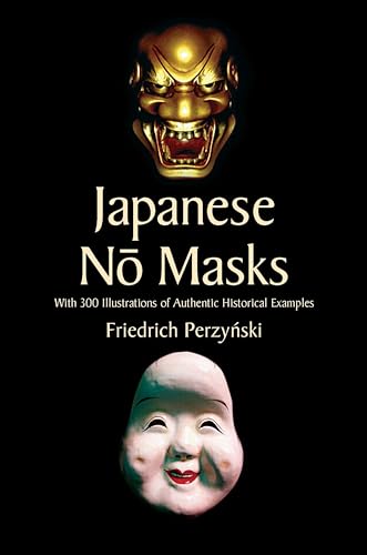 Japanese No Masks: With 300 Illustrations of Authentic Historical Examples (Dover Fine Art, History of Art)