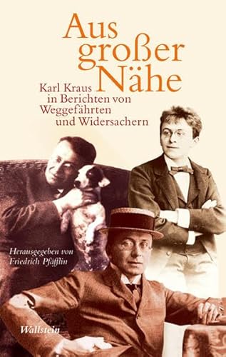 Aus großer Nähe: Karl Kraus in Berichten von Weggefährten und Widersachern (Bibliothek Janowitz)
